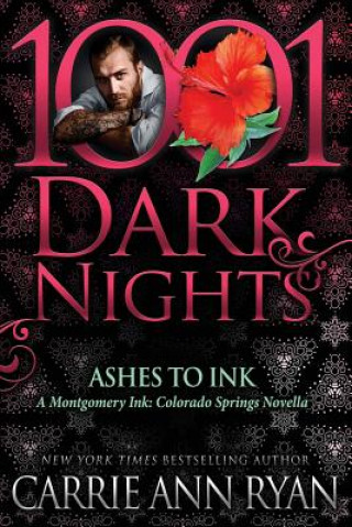 Könyv Ashes to Ink: A Montgomery Ink: Colorado Springs Novella Carrie Ann Ryan