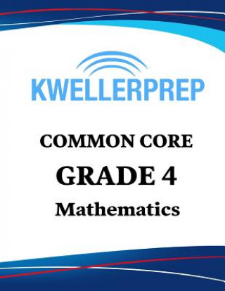 Boek Kweller Prep Common Core Grade 4 Mathematics: 4th Grade Math Workbook and 2 Practice Tests: Grade 4 Common Core Math Practice Kweller Prep
