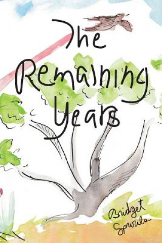Knjiga The Remaining Years Bridget Sprouls