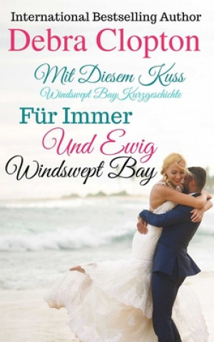 Kniha Mit Diesem Kuss & Für Immer Und Ewig Debra Clopton
