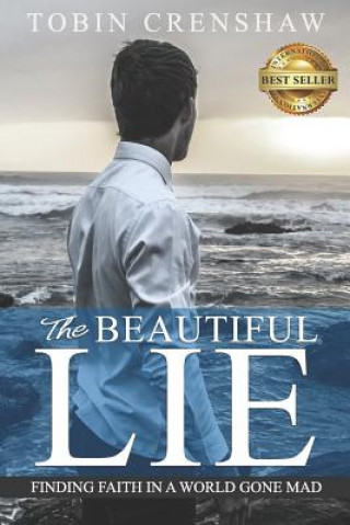 Kniha The Beautiful Lie: Finding Faith in a World Gone Mad Tobin Crenshaw