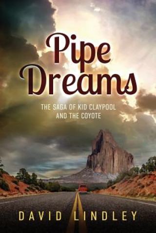 Kniha Pipe Dreams: The Saga of Kid Claypool and the Coyote David Lindley