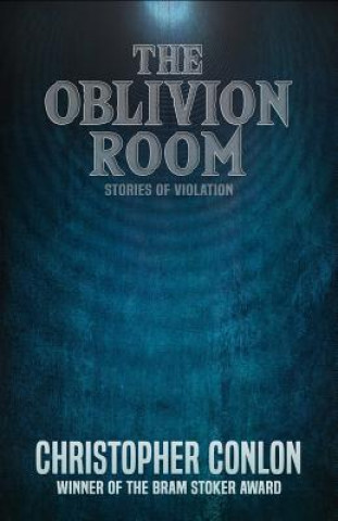 Kniha The Oblivion Room: Stories of Violation Christopher Conlon