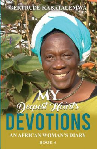 Libro My Deepest Heart's Devotions 4 Gertrude Kabatalemwa