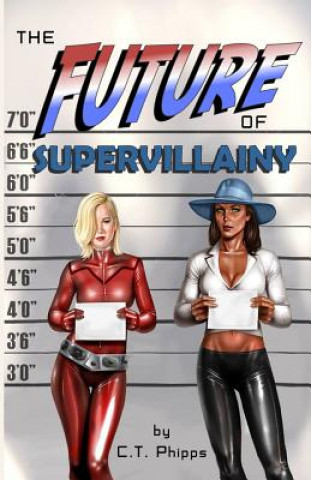 Knjiga The Future of Supervillainy C T Phipps