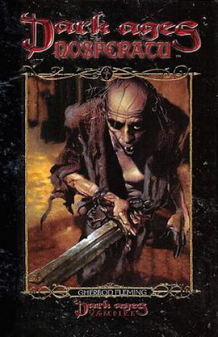 Könyv Dark Ages Clan Novel Nosferatu: Book 1 of the Dark Ages Clan Novel Saga Gherbod Fleming