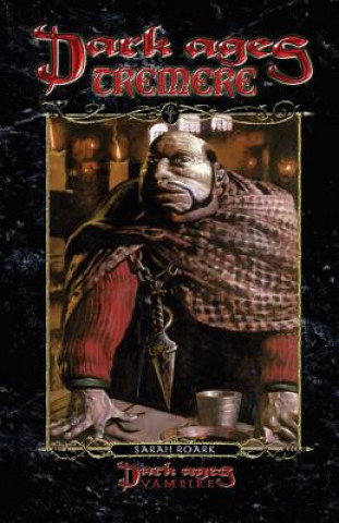 Könyv Dark Ages Tremere: Book 11 of the Dark Ages Clan Novel Saga Sarah Roark