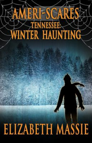 Kniha Ameri-scares Tennessee: Winter Haunting Elizabeth Massie