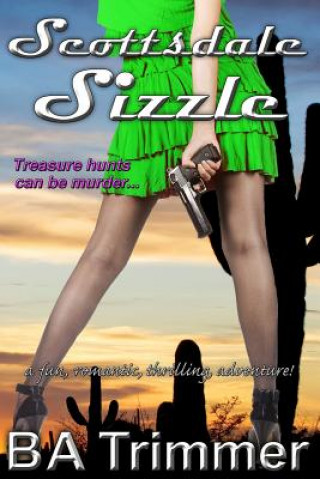 Book Scottsdale Sizzle: a fun, romantic, thrilling, adventure... B a Trimmer