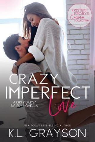 Könyv Crazy Imperfect Love: A Dirty Dicks/Big Sky Novella Kristen Proby
