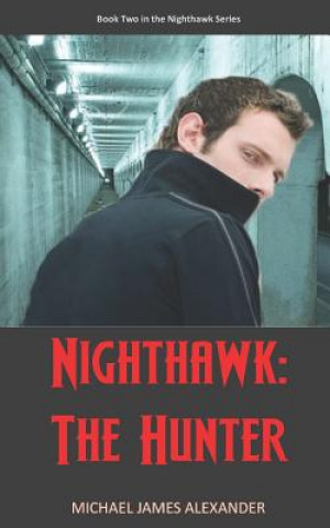 Knjiga Nighthawk: The Hunter Michael James Alexander