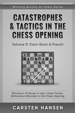 Carte Catastrophes & Tactics in the Chess Opening - Volume 9 Carsten Hansen