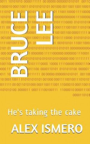 Knjiga Bruce Lee: He's taking the cake Alex Ismero