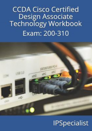 Knjiga CCDA Cisco Certified Design Associate Technology Workbook: Exam: 200-310 Ip Specialist