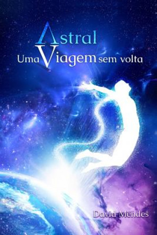 Kniha Astral: Uma Viagem sem Volta David Mendes