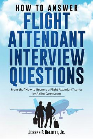Carte How to Answer Flight Attendant Interview Questions Joseph P Belotti Jr