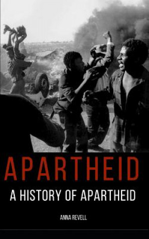 Könyv Apartheid: A History of Apartheid Anna Revell