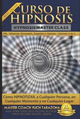 Könyv Curso de Hipnosis Práctica: Cómo HIPNOTIZAR, a Cualquier Persona, en Cualquier Momento y en Cualquier Lugar Mariam Charytin Murillo Velazco