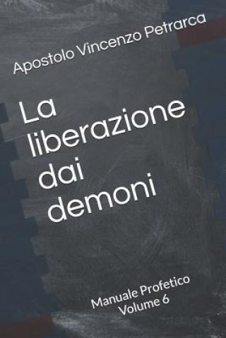 Könyv La liberazione dai demoni Apostolo Vincenzo Petrarca