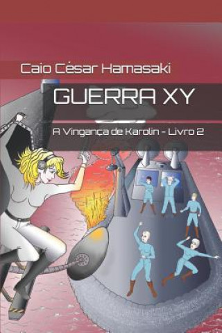 Kniha Guerra XY: A Vingança de Karolin - Livro 2 Caio Cesar Hamasaki