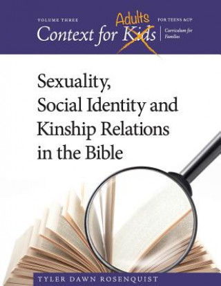 Kniha Context For Adults: Sexuality, Social Identity and Kinship Relations in the Bible Tyler Dawn Rosenquist