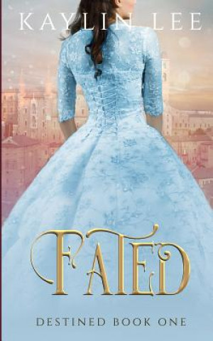 Kniha Fated: Cinderella's Story Kaylin Lee