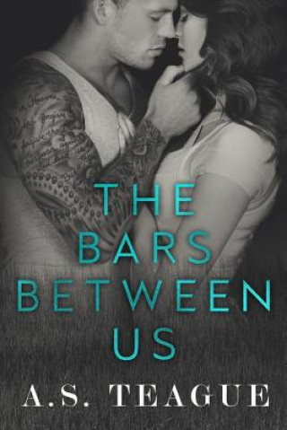 Knjiga The Bars Between Us A S Teague
