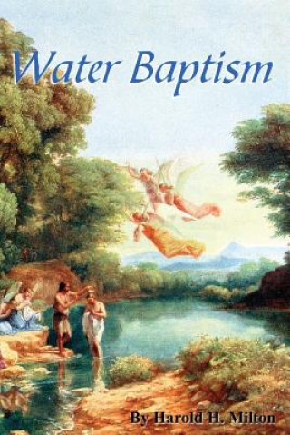 Könyv Water Baptism Harold H Milton