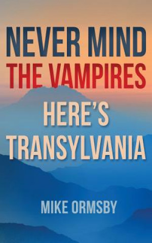Kniha Never Mind the Vampires, Here's Transylvania Mike Ormsby