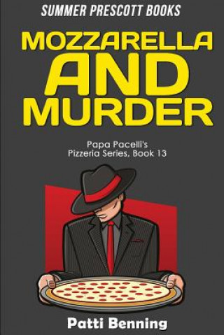 Knjiga Mozzarella and Murder Patti Benning