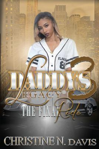 Kniha Daddy's Legacy 3: The Final RIde Christine N Davis