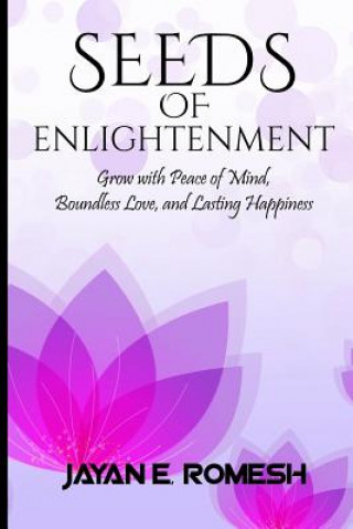 Buch Seeds of Enlightenment: Grow with Peace of Mind, Boundless Love, and Lasting Happiness Jayan Romesh Edirisinghe