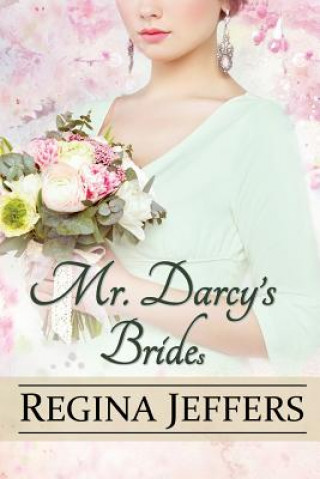 Carte Mr. Darcy's Brides: A Pride and Prejudice Vagary Regina Jeffers