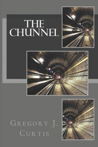 Knjiga The Chunnel Gregory J Curtis