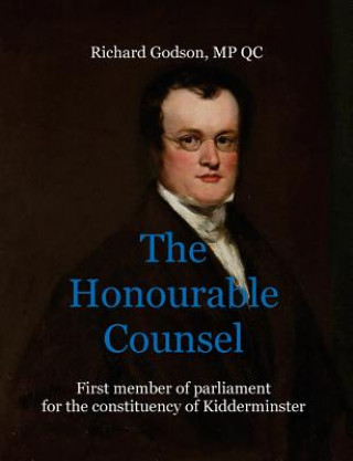 Knjiga The Honourable Counsel: Richard Godson, MP QC David Godson
