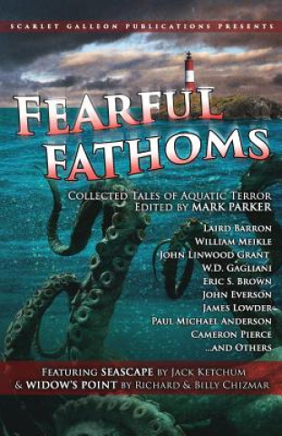Kniha Fearful Fathoms: Collected Tales of Aquatic Terror (Vol. I - Seas & Oceans) Mark Parker