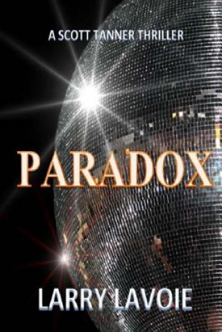 Knjiga Paradox: A Scott Tanner Thriller Larry Lavoie