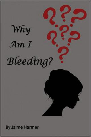 Knjiga Why am I Bleeding Jaime Harmer