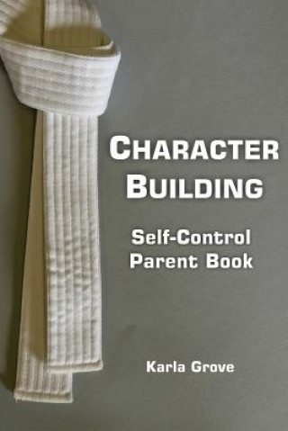 Knjiga Character Building: Self-Control Karla Grove