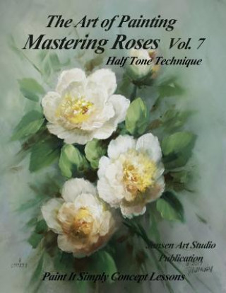 Książka Mastering Roses Vol. 7: Casual Elegance Jansen Art Studio