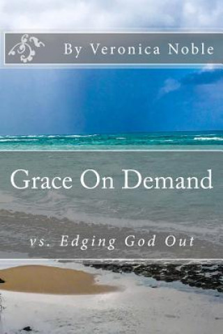Buch Grace On Demand: vs. Edging God Out Veronica Noble