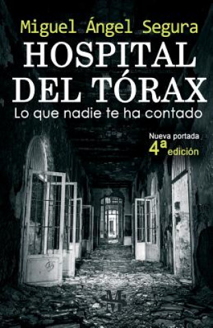 Carte Hospital del Tórax: Lo que nadie te ha contado (4a edición) Miguel Angel Segura
