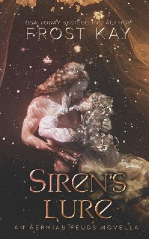 Kniha Siren's Lure: An Aermian Feuds Novella Frost Kay