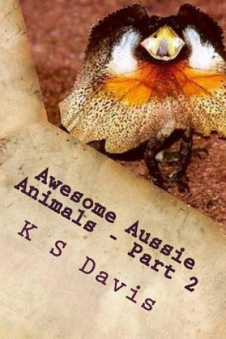 Kniha Awesome Aussie Animals - Part 2: Fun Facts about Australian Animals K S Davis