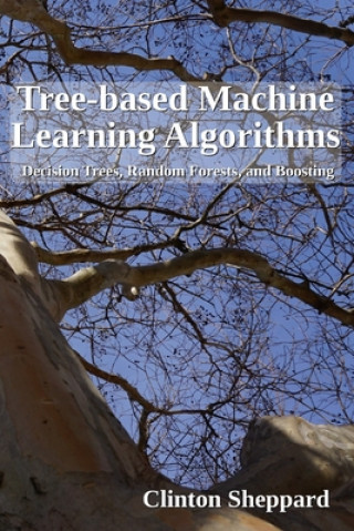 Carte Tree-based Machine Learning Algorithms: Decision Trees, Random Forests, and Boosting Clinton Sheppard