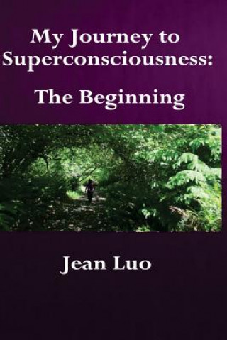 Buch My Journey to Superconsciousness: The Beginning Jean Luo