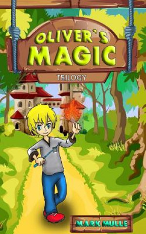 Knjiga Oliver's Magic Trilogy Mark Mulle