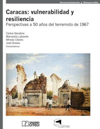 Könyv Caracas: Vulnerabilidad y resiliencia: Perspectivas a 50 a?os del terremoto de 1967 Marianela Lafuente