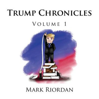 Buch Trump Chronicles Volume 1 Mark Riordan
