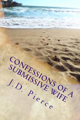 Kniha Confessions of a Submissive Wife J D Pierce